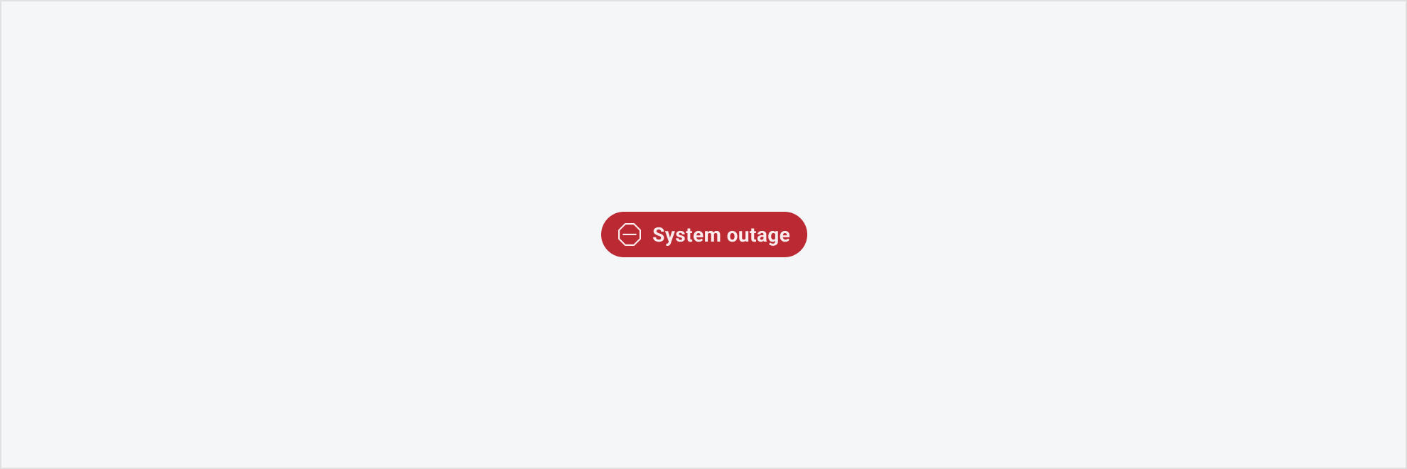 Badge with alert-error icon and label, "System outage".
